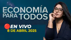 #ENVIVO ECONOMÍA PARA TODOS 08/04/2025 #ECONOMIAXTODOS