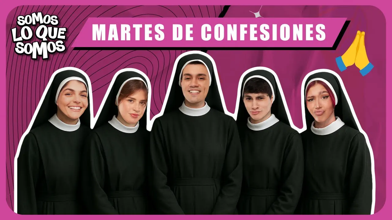 Reproducir: MARTES DE CONFESIONES - SOMOS LO QUE SOMOS