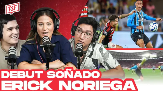 ¡DEBUT SOÑADO! Noriega la FIGURA contra Flamengo | FSF