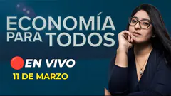 #ENVIVO ECONOMÍA PARA TODOS 11/03/2025 #ECONOMIAXTODOS