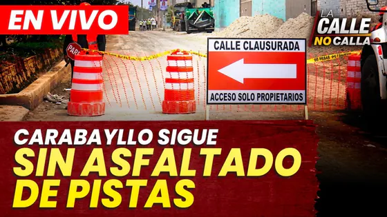 EN VIVO - CARABAYLLO CONTINÚA SIN ASFALTADO DE PISTAS | LA CALLE NO CALLA - PROGRAMA COMPLETO