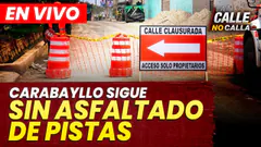 EN VIVO - CARABAYLLO CONTINÚA SIN ASFALTADO DE PISTAS | LA CALLE NO CALLA - PROGRAMA COMPLETO