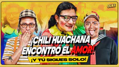 ¡LA CHILI HUACHANA ENCONTRÓ EL AMOR! | OUKE