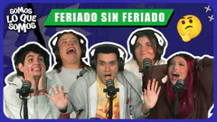 FERIADO SIN FERIADO - SOMOS LO QUE SOMOS