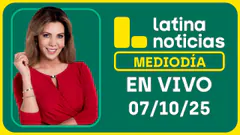 LATINA NOTICIAS: EDICIÓN MEDIODÍA - MARTES 07 DE OCTUBRE DEL 2025
