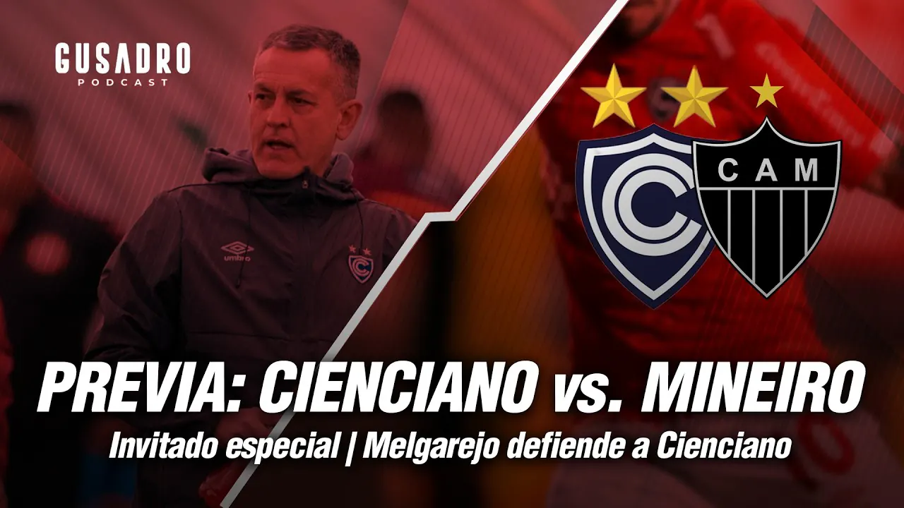 Reproducir: GUSADRO PODCAST: PREVIA CIENCIANO VS MINEIRO CON INVITADO | MELGAREJO BAJA SU PEPA (10PM)