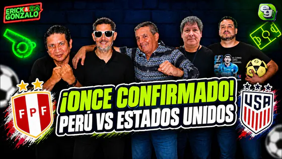 [EyG] ¡ONCE CONFIRMADO! PERÚ VS ESTADOS UNIDOS