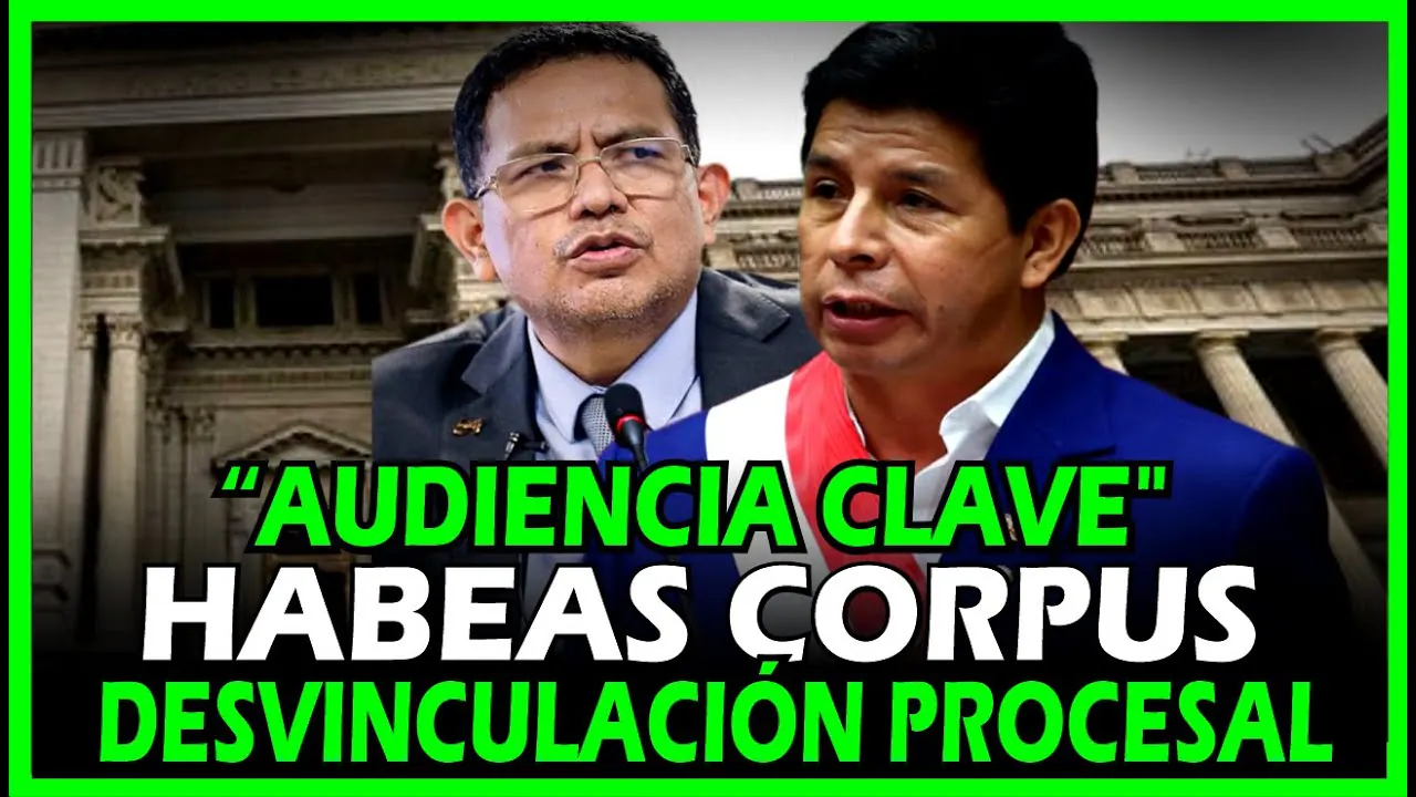 Reproducir: PEDRO CASTILLO! AUDIENCIA DE HABEAS CORPUS POR EL MOTIVO DE LA DESVINCULACIÓN  PROCESAL EN EL JUICIO