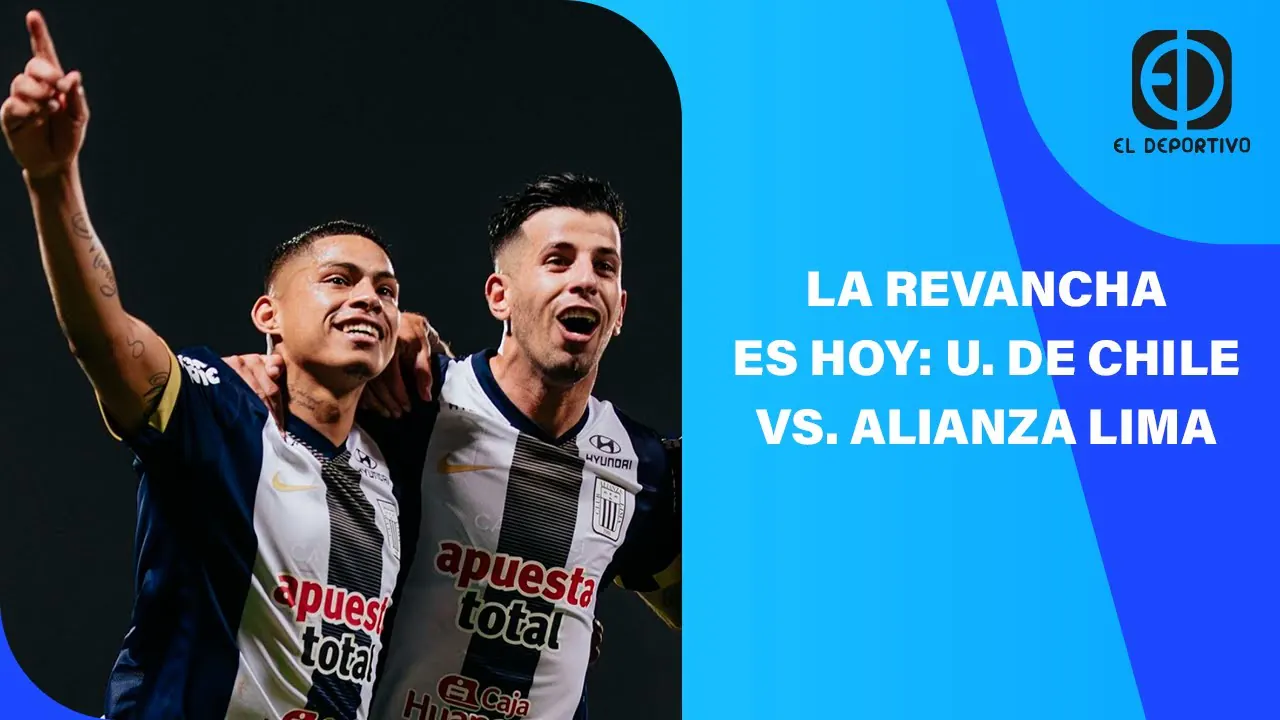 Reproducir: EN VIVO: LA REVANCHA ES HOY: U. DE CHILE VS. ALIANZA LIMA | EL DEPORTIVO DIGITAL