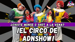 ¡LLEGÓ EL CIRCO A ADNSHOW! - ¡LOS MEJORES CHISTES O SHOT A LA VENA!