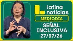 LATINA NOTICIAS MEDIODÍA SEÑAL INCLUSIVA - LUNES 27 DE JULIO DE 2026