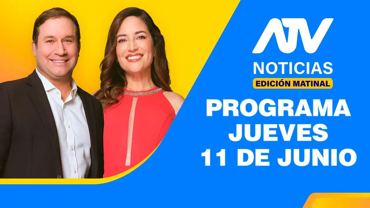 Reproducir: ATV Noticias Edición Matinal 💻 EN VIVO 📲 - 11 de Junio del 2026