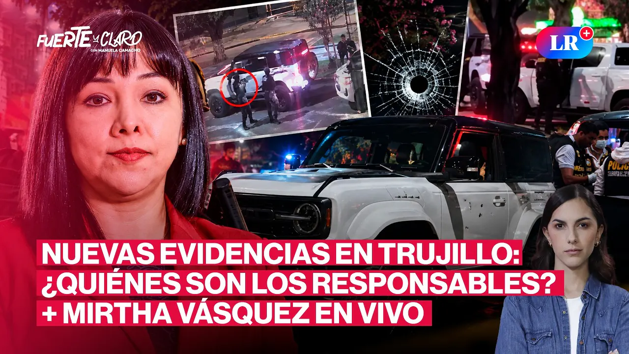 Reproducir: TRUJILLO: NUEVAS REVELACIONES SOBRE LA MASACRE | MIRTHA VÁSQUEZ EN VIVO | FUERTE Y CLARO