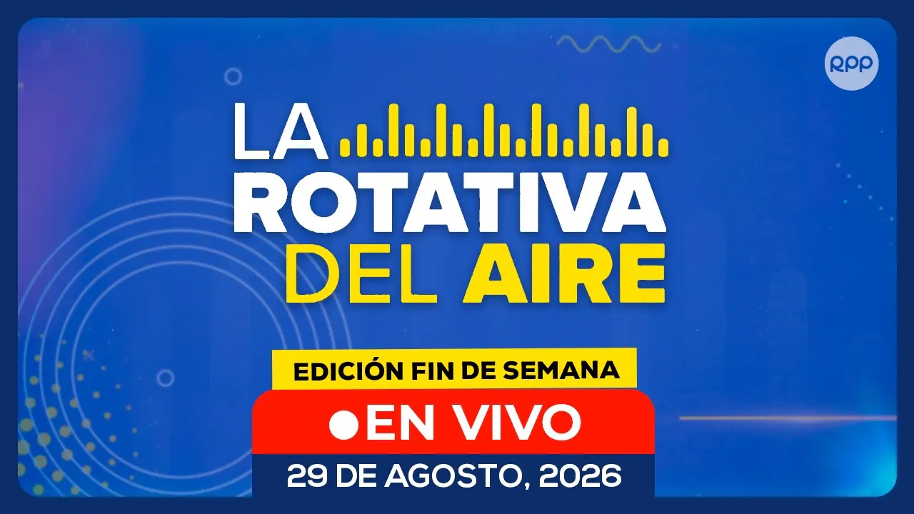 Reproducir: 🔊 EN VIVO | LA ROTATIVA DEL AIRE: noticias de Perú en directo | 29/08/2026