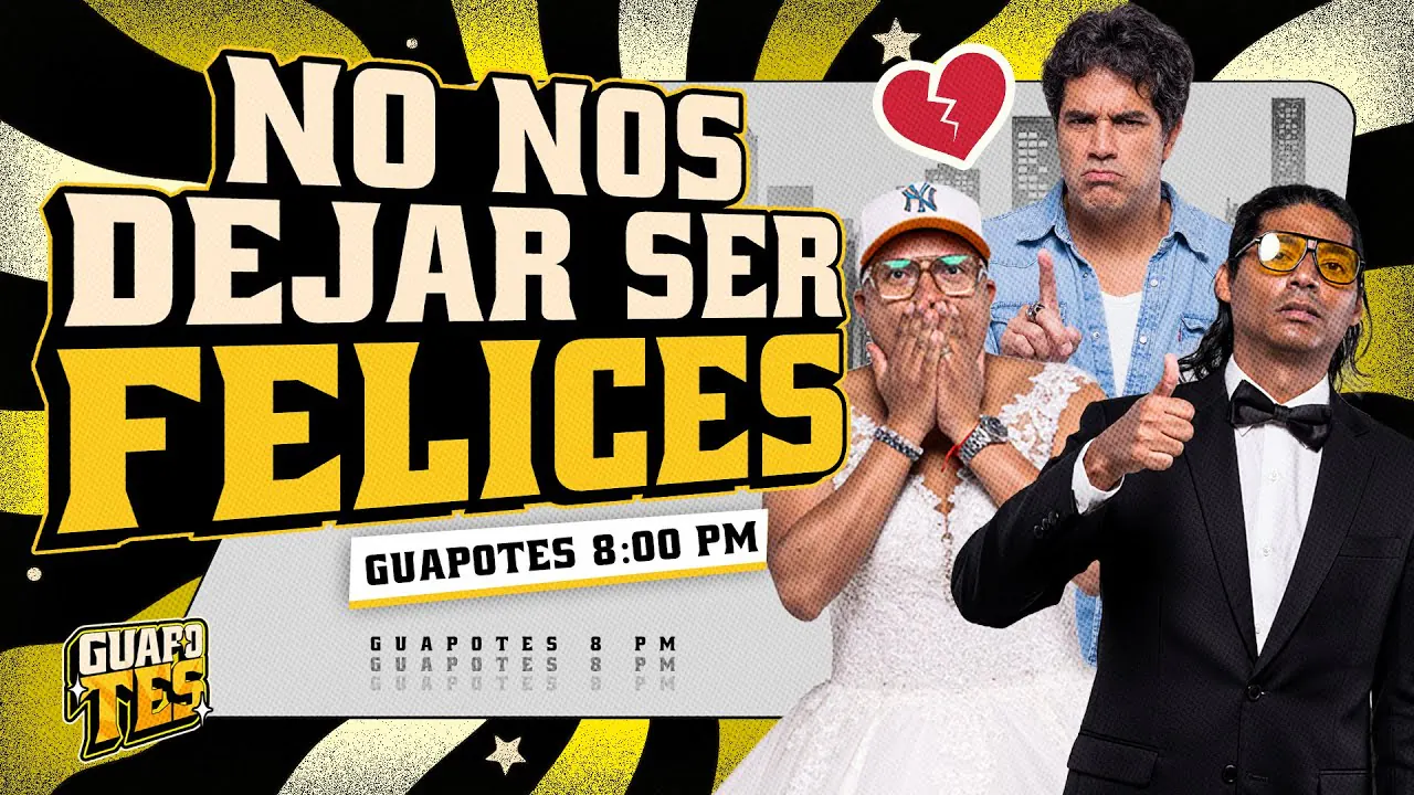 Reproducir: NO NOS DEJAN SER FELICES | GUAPOTES 🥴