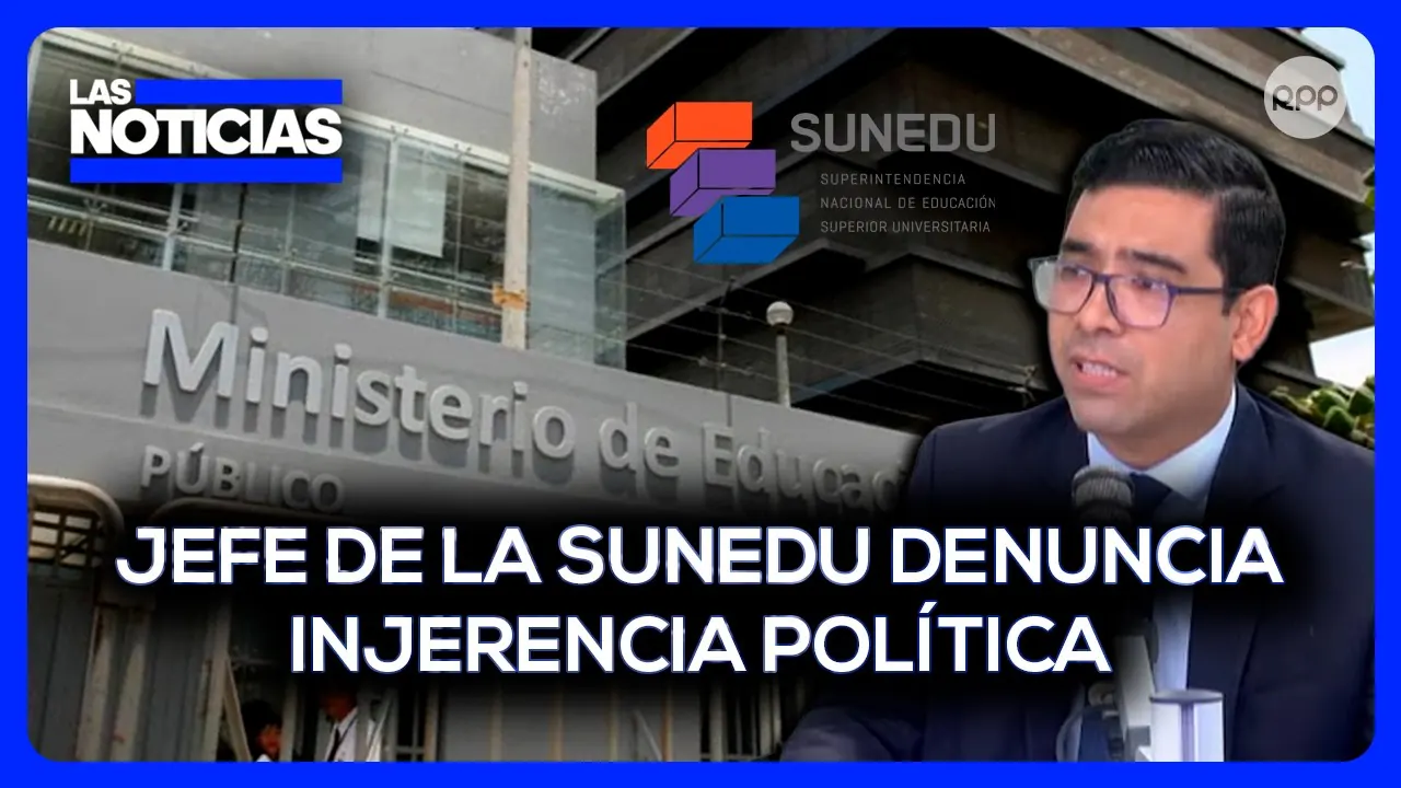 Reproducir: 🔴Jefe de la Sunedu denuncia injerencia política y dice que buscan removerlo del cargo