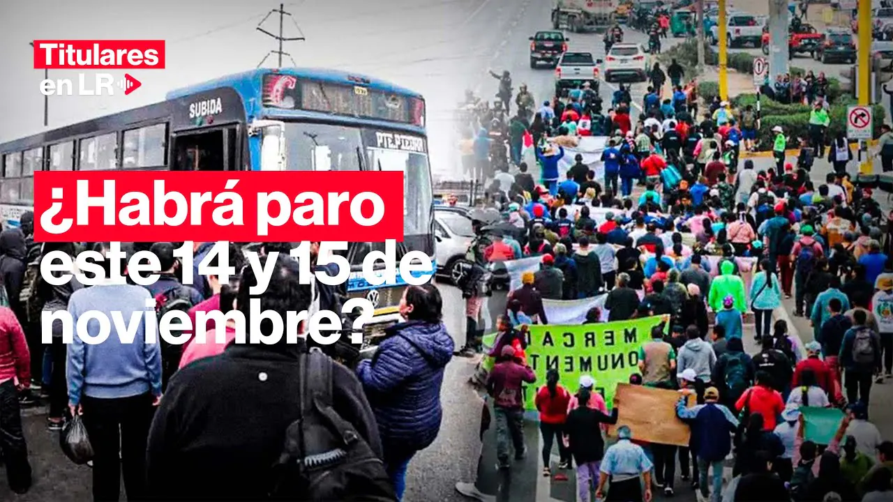 Reproducir: 🔴 ¿Habrá paro este 14 y 15 de noviembre? Esto dicen los gremios | Titulares en LR| Titulares en LR
