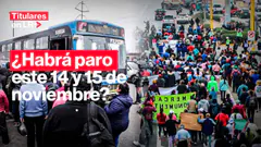 ¿Habrá paro este 14 y 15 de noviembre? Esto dicen los gremios | Titulares en LR| Titulares en LR