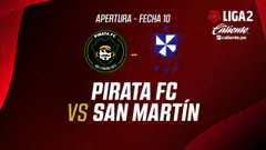 EN VIVO | PIRATA FC VS SAN MARTÍN | APERTURA LIGA 2 | FECHA 10