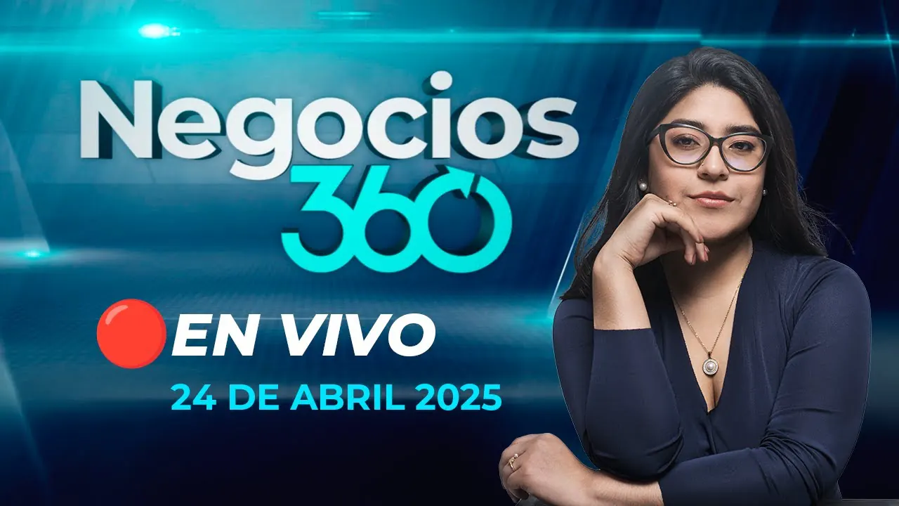 Reproducir: 🔴 #ENVIVO NEGOCIOS 360 24/04/2025 #NEGOCIOSRPP