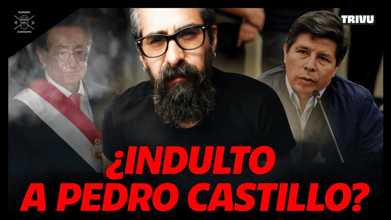 Reproducir: Los Códigos de la Elite | ¿Indulto a Castillo? | Humano Despierto