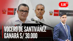 El vocero del ministro del Interior ganará S/ 30.000 | LR+ Noticias