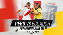 EN VIVO | PERÚ VS ECUADOR | AMISTOSO FEMENINO SUB 15