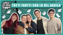 TUTTI FRUTTI CON INVITADA ESPECIAL - SOMOS LO QUE SOMOS