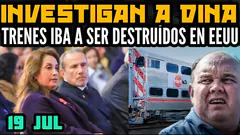 NUEVA INVESTIGACIÓN CONTRA DINA / TRENES DE PORKY IBAN A SER DESTRUIDOS EN EE.UU. - 19 JUL