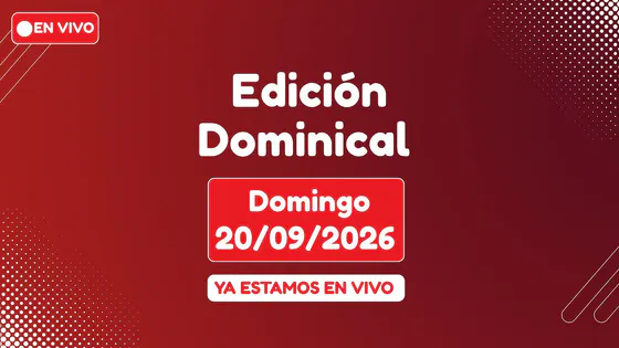 EN VIVO Edición Dominical y Domingo al Día │Domingo 20 de setiembre de 2026