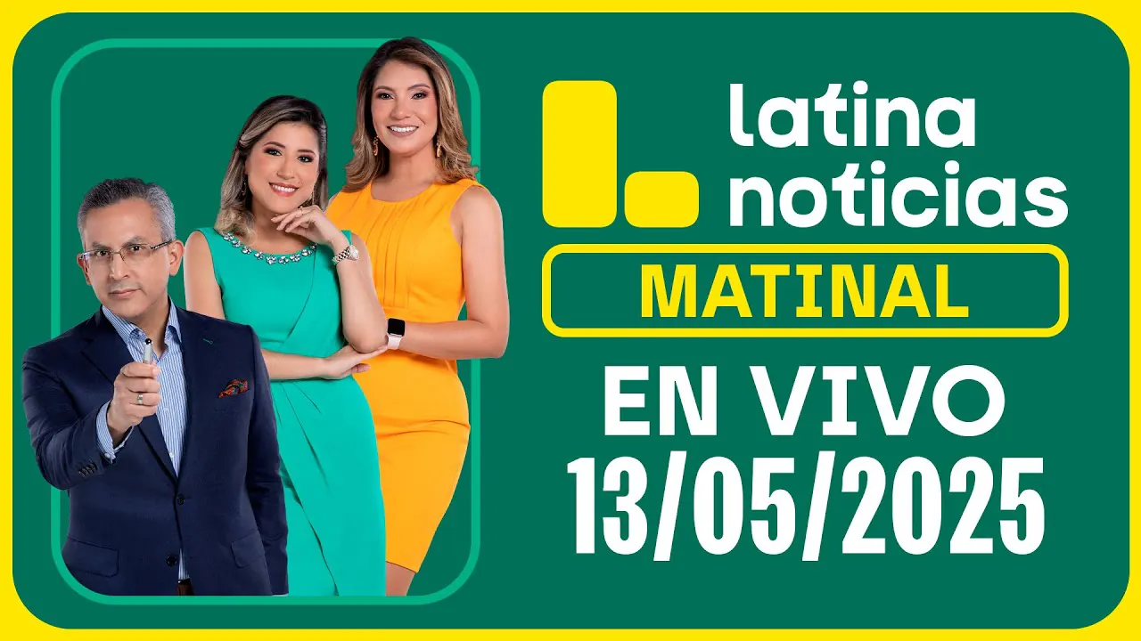 Reproducir: LATINA EDICIÓN MATINAL - MARTES 13 DE MAYO DEL 2025