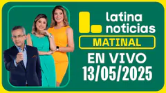 LATINA EDICIÓN MATINAL - MARTES 13 DE MAYO DEL 2025