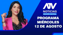 ATV Noticias Edición Central | 12 de Agosto del 2026