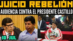 ÚLTIMO: JUICIO ORAL CONTRA EL PRESIDENTE CASTILLO POR EL CASO REBELIÓN / EN VIVO - 10 JUL