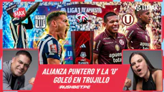 ALIANZA DUEÑO DE LA PUNTA Y UNIVERSITARIO DESATÓ LA GOLEADA EN TRUJILLO | HABLEMOS DE MAX EN VIVO