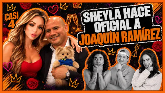 ¿QUÉ VIO EN ÉL? SHEYLA ROJAS CONFIESA SU AMOR POR JOAQUÍN RAMÍREZ | CASI 4