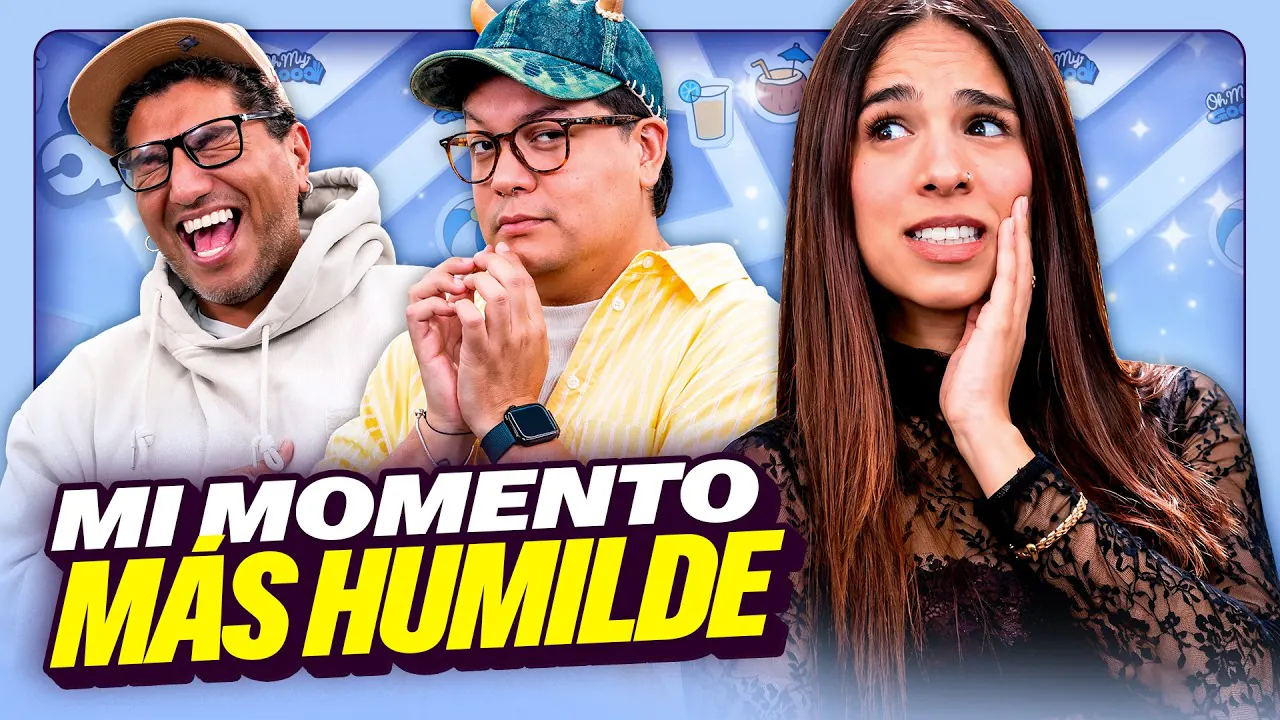 Reproducir: ESTE ES MI MOMENTO MÁS HUMILDE | OH MY GOOD
