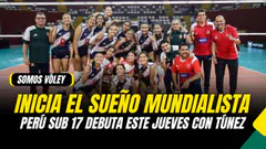 SOMOS VÓLEY: SELECCIÓN PERUANA SUB 17 INICIA ESTE JUEVES EL SUEÑO MUNDIALISTA ANTE TÚNEZ