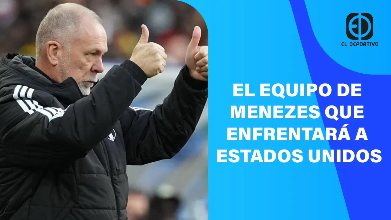 Reproducir: EN VIVO: EL EQUIPO DE MENEZES QUE ENFRENTARÁ A ESTADOS UNIDOS | EL DEPORTIVO DIGITAL