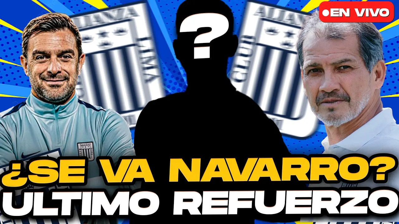 Reproducir: NAVARRO SE VA DE ALIANZA LIMA ¿ES REAL? | ÚLTIMO REFUERZO ¿LLEGARÁ?