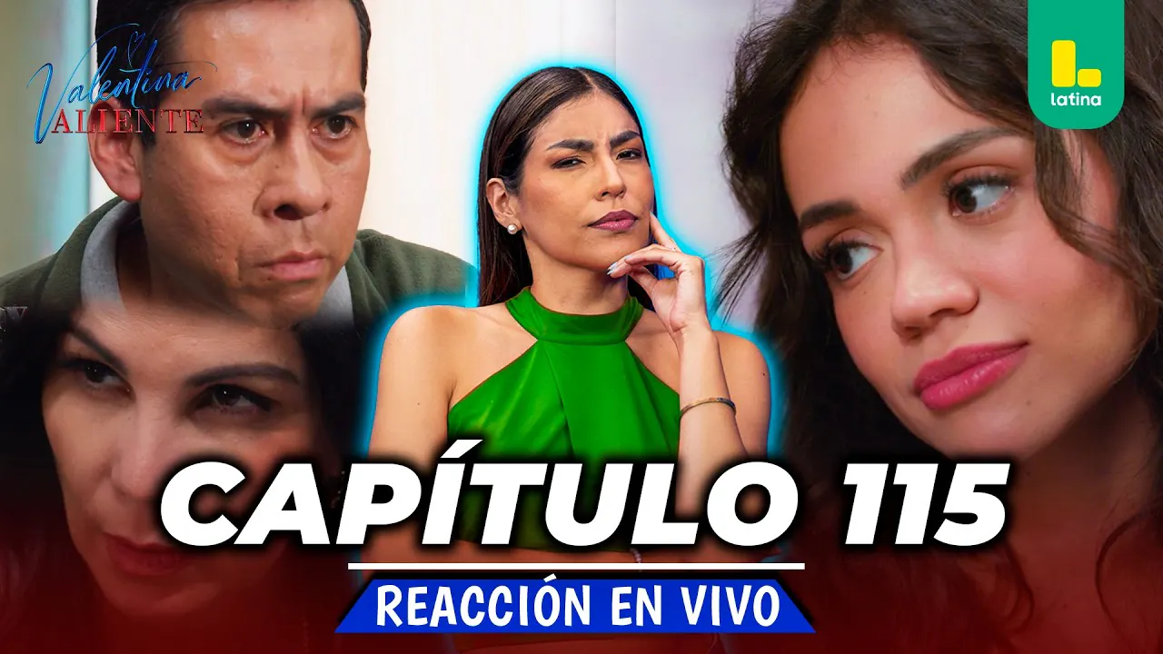 Reproducir: REACT VALENTINA VALIENTE - CAPÍTULO 115 - VIERNES 14 DE AGOSTO | EN VIVO