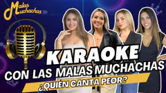 ¡Noche de karaoke con Las Malas Muchachas! ¿Quién canta peor?