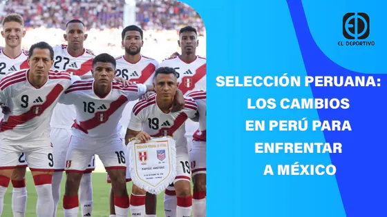 EN VIVO: SELECCIÓN PERUANA Y LOS CAMBIOS EN PERÚ PARA ENFRENTAR A MÉXICO | EL DEPORTIVO DIGITAL