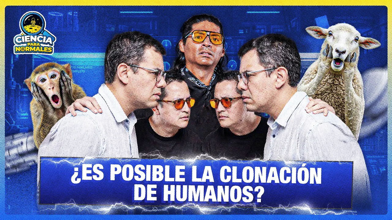 Reproducir: ¿ES POSIBLE LA CLONACIÓN DE HUMANOS? | CIENCIAS PARA NORMALES