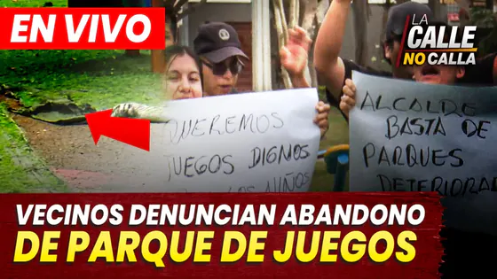 EN VIVO - VECINOS DENUNCIAN ABANDONO DE PARQUE DE JUEGOS | LA CALLE NO CALLA - PROGRAMA COMPLETO