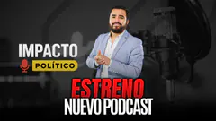 ESTRENO PODCAST IMPACTO POLÍTICO | #PILOTO