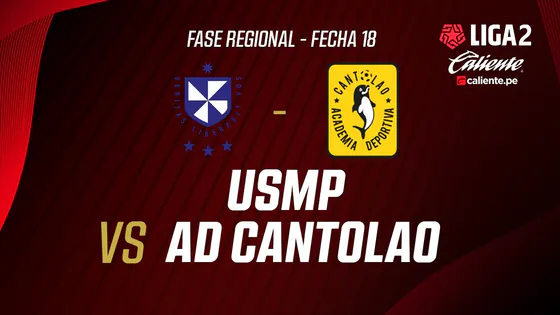 EN VIVO | CLUB USMP VS AD CANTOLAO | FASE REGIONAL LIGA 2 CALIENTE | FECHA 18
