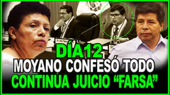 PEDRO CASTILLO: DECLARA CONGRESISTA MOYANO Y OTROS JUCIO "FARSA" DIA 12
