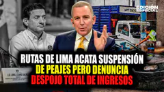 #EnVivo Rutas de Lima acata suspensión de peajes pero denuncia despojo del total de sus ingresos