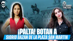 ¡PALTA! BOTAN A SIGRID BAZAN DE LA PLAZA SAN MARTÍN | TIRANDO FACTOS